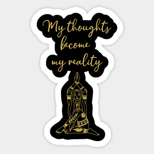 My thoughts become my reality Sticker
